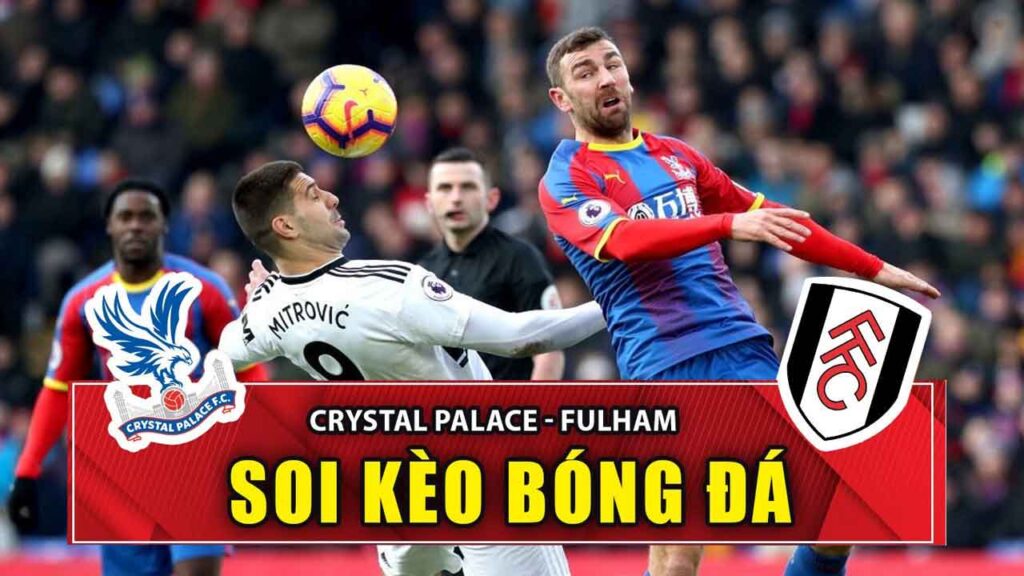 soi-keo-Crystal-Palace-vs-Fulham