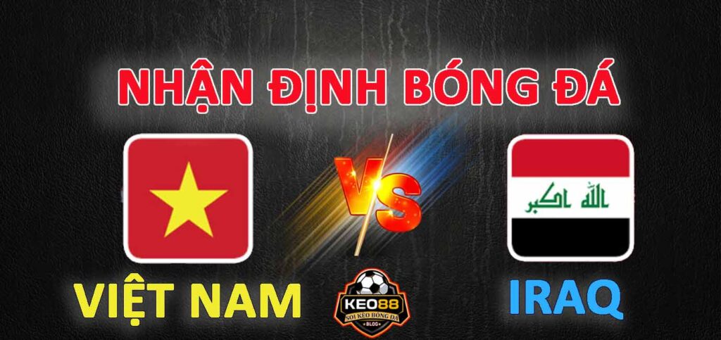 nhan-dinh-bong-da-viet-nam-vs-iraq-ngay-21-11-2023