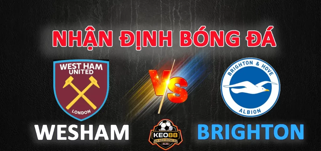 nhan-dinh-west-ham-vs-brighton-keo88